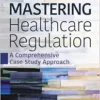 Mastering Healthcare Regulation: A Comprehensive Case Study Approach (PDF)