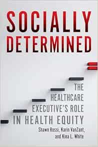 Socially Determined: The Healthcare Executive’s Role in Health Equity (EPUB)