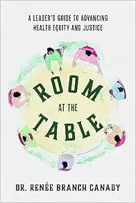 Room at the Table: A Leader’s Guide to Advancing Health Equity and Justice (EPUB)