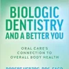 Biologic Dentistry and a Better You: Oral Care’s Connection to Overall Body Health (EPUB)