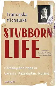 Stubborn Life: Hardship and Hope in Ukraine, Kazakhstan, Poland (EPUB)