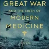 The Great War and the Birth of Modern Medicine (EPUB) The Great War and the Birth of Modern Medicine (EPUB)