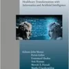 Healthcare Transformation With Informatics and Artificial Intelligence (Studies in Health Technology and Informatics, 305) (PDF)