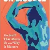 On Muscle: The Stuff That Moves Us and Why It Matters (EPUB) On Muscle: The Stuff That Moves Us and Why It Matters (EPUB)