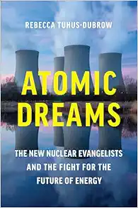 Atomic Dreams: The New Nuclear Evangelists and the Fight for the Future of Energy (EPUB)