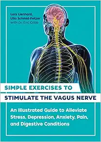Simple Exercises to Stimulate the Vagus Nerve: An Illustrated Guide to Alleviate Stress, Depression, Anxiety, Pain, and Digestive Conditions, 2nd Edition (EPUB)