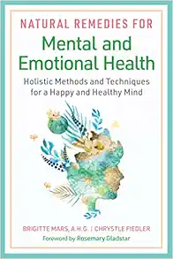 Natural Remedies for Mental and Emotional Health: Holistic Methods and Techniques for a Happy and Healthy Mind (EPUB)