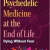 Psychedelic Medicine at the End of Life: Dying without Fear (EPUB)