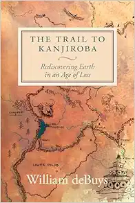The Trail to Kanjiroba: Rediscovering Earth in an Age of Loss (EPUB)