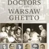 The Doctors of the Warsaw Ghetto (The Holocaust: History and Literature, Ethics and Philosophy) (EPUB)