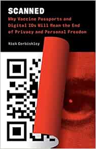 Scanned: Why Vaccine Passports and Digital IDs Will Mean the End of Privacy and Personal Freedom (EPUB)