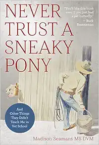 Never Trust a Sneaky Pony: And Other Things They Didn’t Teach Me in Vet School (EPUB)