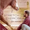 Stretch Exercises for Horses: Build and Preserve Mobility, Strength and Suppleness (EPUB) Stretch Exercises for Horses: Build and Preserve Mobility, Strength and Suppleness (EPUB)