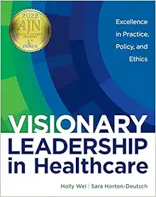 Visionary Leadership in Healthcare: Excellence in Practice, Policy, and Ethics, Paperback (PDF )