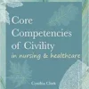Core Competencies of Civility in Nursing & Healthcare (PDF )