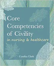 Core Competencies of Civility in Nursing & Healthcare (PDF )