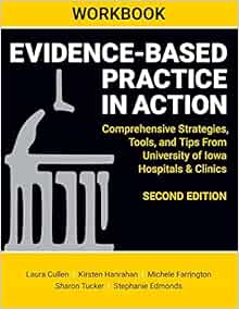 Workbook: Evidence-Based Practice in Action, Comprehensive Strategies, Tools, and Tips from University of Iowa Hospitals & Clinics,  2nd Edition (PDF)