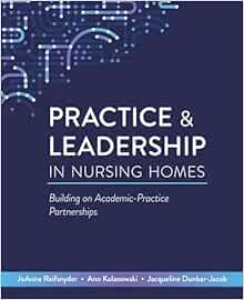 Practice & Leadership in Nursing Homes: Building on Academic-Practice Partnerships (PDF)