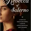 Rebecca of Salerno: A Novel of Rogue Crusaders, a Jewish Female Physician, and a Murder (EPUB)