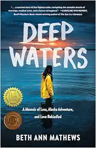 Deep Waters: A Memoir of Loss, Alaska Adventure, and Love Rekindled (EPUB) Deep Waters: A Memoir of Loss, Alaska Adventure, and Love Rekindled (EPUB)