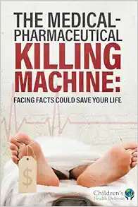 The Medical-Pharmaceutical Killing Machine: Facing Facts Could Save Your Life (EPUB)
