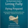 The Death Doula’s Guide to Living Fully and Dying Prepared: An Essential Workbook to Help You Reflect Back, Plan Ahead, and Find Peace on Your Journey (EPUB)