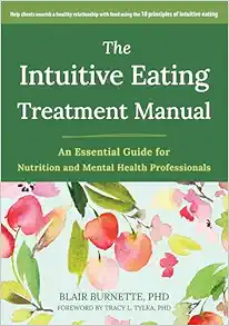 The Intuitive Eating Treatment Manual: An Essential Guide for Nutrition and Mental Health Professionals (EPUB)