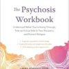 The Psychosis Workbook: Understand What You’re Going Through, Take an Active Role in Your Recovery, and Prevent Relapse (EPUB)