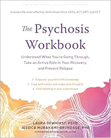 The Psychosis Workbook: Understand What You’re Going Through, Take an Active Role in Your Recovery, and Prevent Relapse (EPUB)