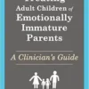 Treating Adult Children of Emotionally Immature Parents: A Clinician’s Guide (EPUB)