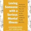 Loving Someone with a Serious Mental Illness: Caring for Your Loved One and Yourself on the Journey to Mental Health Recovery (EPUB)