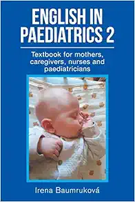 English in Paediatrics 2: Textbook for Mothers, Babysitters, Nurses, and Paediatricians (EPUB) English in Paediatrics 2: Textbook for Mothers, Babysitters, Nurses, and Paediatricians (EPUB)