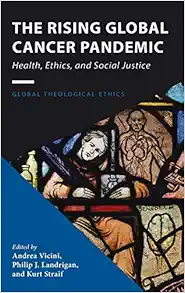 The Rising Global Cancer Pandemic (Global Theological Ethics) (PDF)