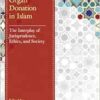 Organ Donation in Islam: The Interplay of Jurisprudence, Ethics, and Society (PDF)