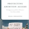 Protecting Abortion Access: The Experiences of Clinic Volunteers From Roe to Dobbs (EPUB)