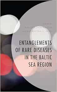 Entanglements of Rare Diseases in the Baltic Sea Region (Anthropology of Well-Being: Individual, Community, Society) (EPUB) Entanglements of Rare Diseases in the Baltic Sea Region (Anthropology of Well-Being: Individual, Community, Society) (EPUB)