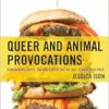 Queer and Animal Provocations: Homonormativity, Animal Exploitation and Sexual Violence (Critical Perspectives on the Psychology of Sexuality, Gender, and Queer Studies) (PDF) Queer and Animal Provocations: Homonormativity, Animal Exploitation and Sexual Violence (Critical Perspectives on the Psychology of Sexuality, Gender, and Queer Studies) (PDF)