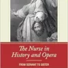The Nurse in History and Opera: From Servant to Sister (EPUB)