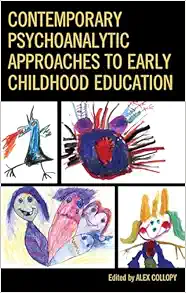 Contemporary Psychoanalytic Approaches to Early Childhood Education (Critical Childhood & Youth Studies: Theoretical Explorations and Practices in Clinical, Educational, Social, and Cultural Settings) (EPUB)