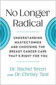 No Longer Radical: Understanding Mastectomies and Choosing the Breast Cancer Care That’s Right For You (EPUB)