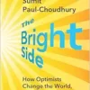 The Bright Side: How Optimists Change the World, and How You Can Be One (EPUB)