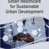 Smart Healthcare for Sustainable Urban Development (Advances in Medical Technologies and Clinical Practice) (EPUB)