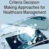 AI-Enabled Multiple-Criteria Decision-Making Approaches for Healthcare Management (PDF )