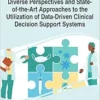 Diverse Perspectives and State-of-the-Art Approaches to the Utilization of Data-Driven Clinical Decision Support Systems (EPUB)