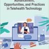 Advancement, Opportunities, and Practices in Telehealth Technology (Advances in Medical Technologies and Clinical Practice) (PDF )