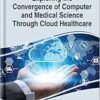 Exploring the Convergence of Computer and Medical Science Through Cloud Healthcare (PDF )