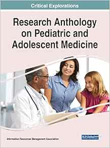 Research Anthology on Pediatric and Adolescent Medicine (EPUB) Research Anthology on Pediatric and Adolescent Medicine (EPUB)