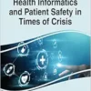 Health Informatics and Patient Safety in Times of Crisis (Premier Reference Source: Advances in Healthcare Information Systems and Administration) (EPUB)
