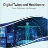 Digital Twins and Healthcare: Trends, Techniques, and Challenges (PDF)