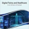 Digital Twins and Healthcare: Trends, Techniques, and Challenges (EPUB)